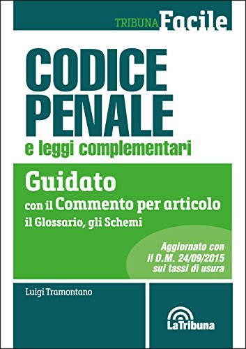 Codice penale e leggi complementari. Guidato con il commento per …