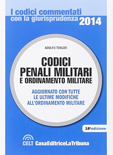 Codici penali militari e ordinamento militare. Aggiornato con tutte le …