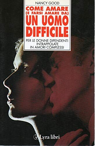 Come amare ( e farsi amare da ) un uomo …