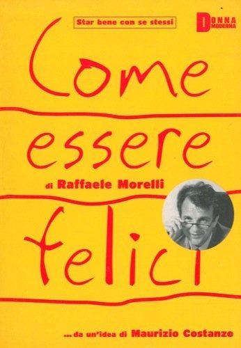 COME ESSERE FELICI