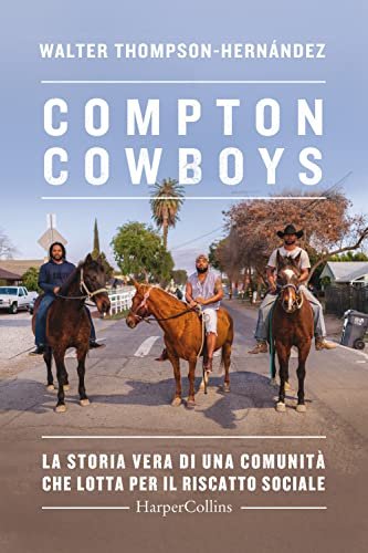 Compton Cowboys. La storia vera di una comunità che lotta …