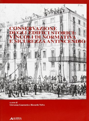 Conservazione degli edifici storici. Vincoli di normativa e sicurezza antincendio