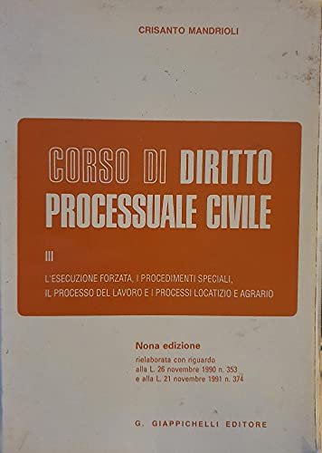 Corso di diritto processuale civile. L'Esecuzione forzata, i procedimenti speciali, …