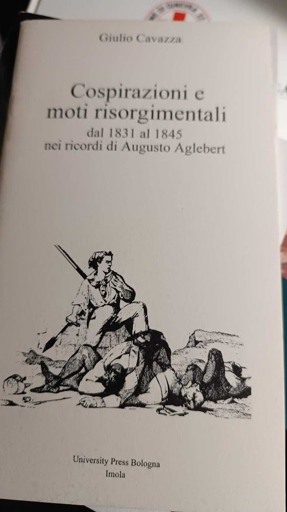 Cospirazioni e moti risorgimentali, dal 1831 al 1845 nei ricordi …