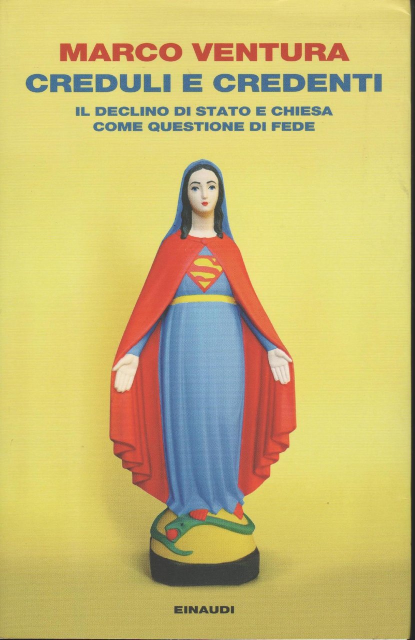 Creduli e credenti : il declino di Stato e Chiesa …