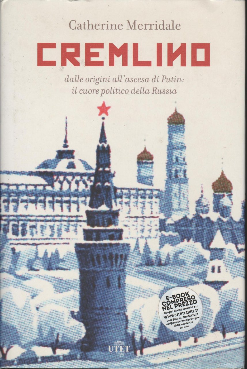 Cremlino : dalle origini all'ascesa di Putin : il cuore …