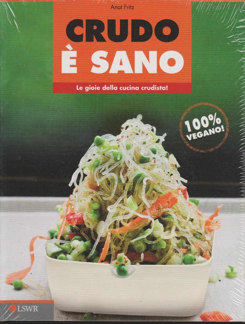 Crudo è sano : le gioie della cucina crudista!