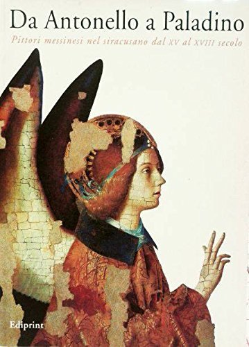Da Antonello a Paladino; Pittori messinesi nel siracusano dal XV …