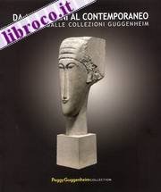 Da Modigliani al contemporaneo. Scultura dalle Collezioni Guggenheim.