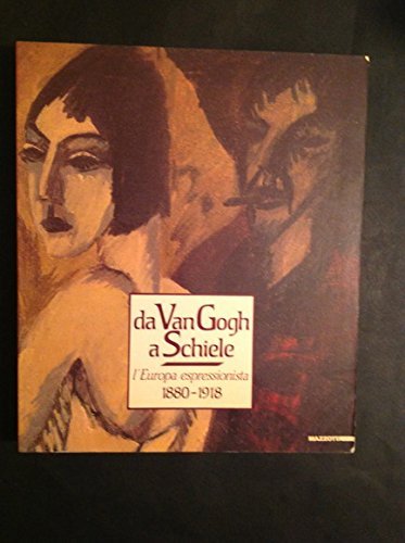 DA VAN GOGH A SCHIELE:L'EUROPA ESPRESSIONISTA 1880 - 1918