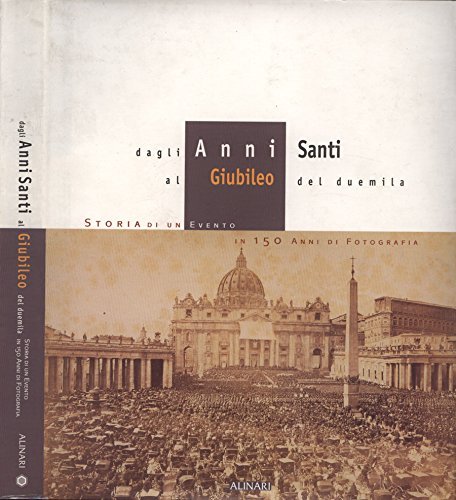 Dagli Anni Santi al Giubileo del duemila. Storia di un …