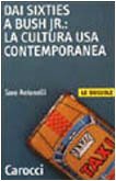 Dai Sixties a Bush jr.: la cultura Usa contemporanea