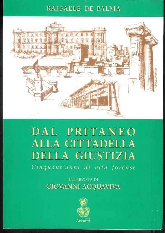 DAL PRITANEO ALLA CITTADELLA DELLA GIUSTIZIA. Cinquant'anni di vita forense. intervista di GIOVANNI ACQUAVIVA