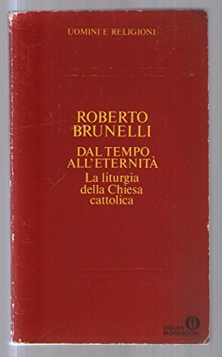 Dal tempo all'eternità. La liturgia nella Chiesa cattolica