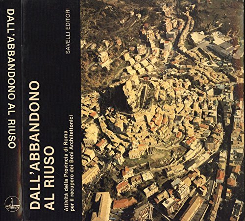 Dall' abbandono al riuso. Attività della provincia di roma per …