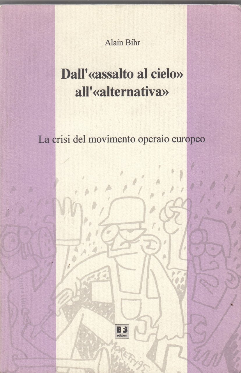 Dall'«Assalto al cielo» all'«Alternativa». La crisi del movimento operaio europeo