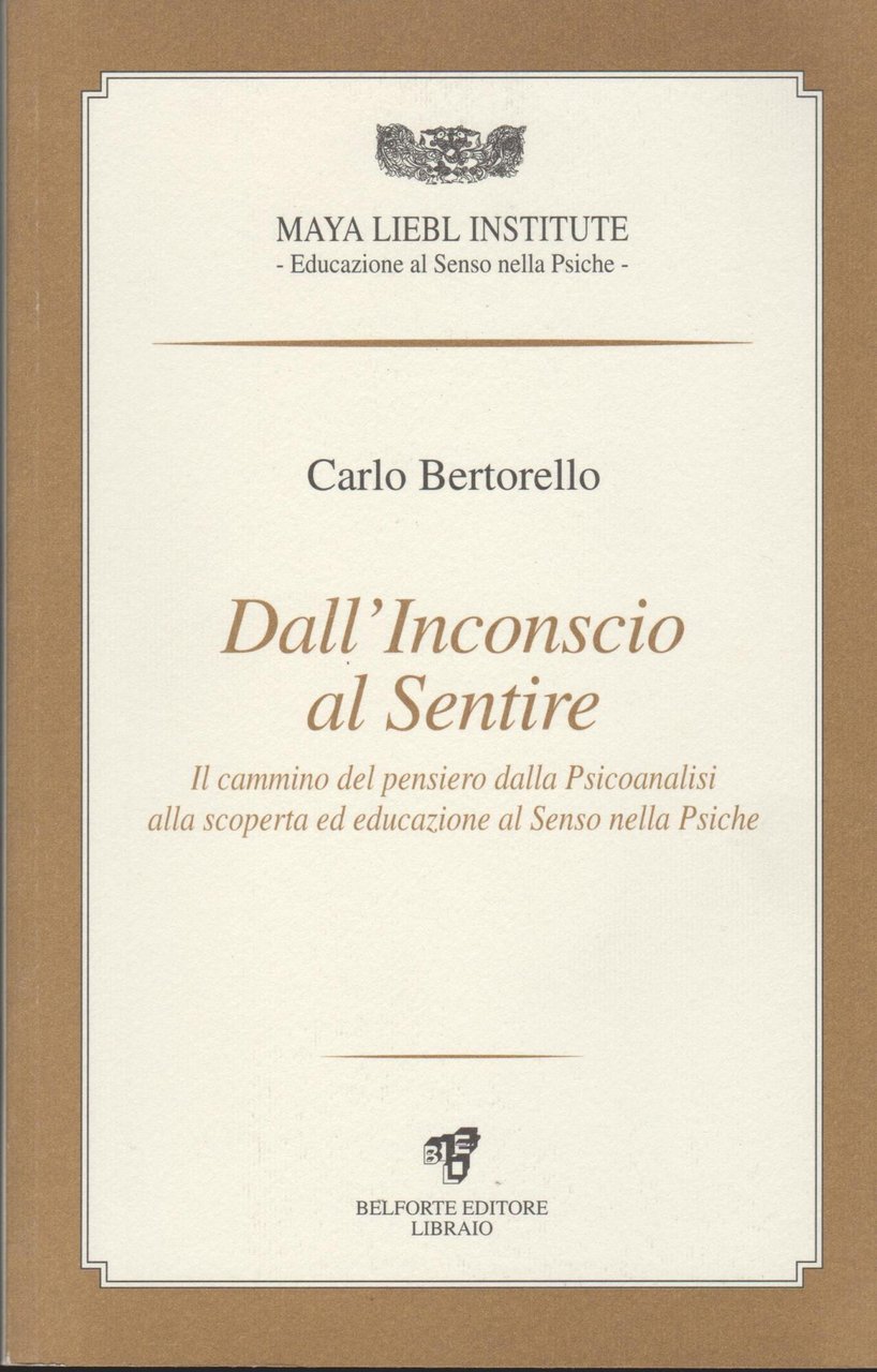 Dall'inconscio al sentire. Il cammino del pensiero dalla psicoanalisi alla …