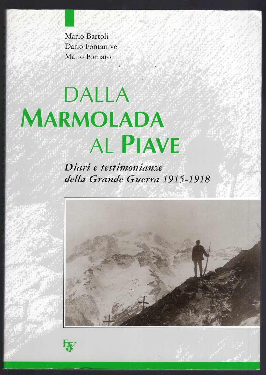 Dalla Marmolada al Piave -diari e testimonianze della Grande Guerra …