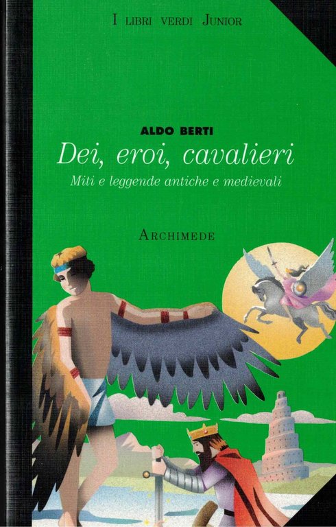 Dei, eroi, cavalieri. Miti e leggende antiche e medievali