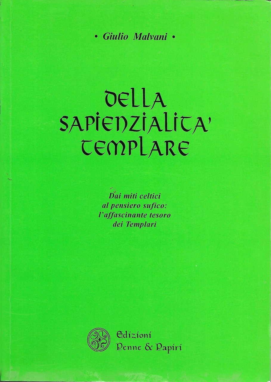 DELLA SAPIENZIALITA' TEMPLARE - Dai miti celtici al pensiero sufico …