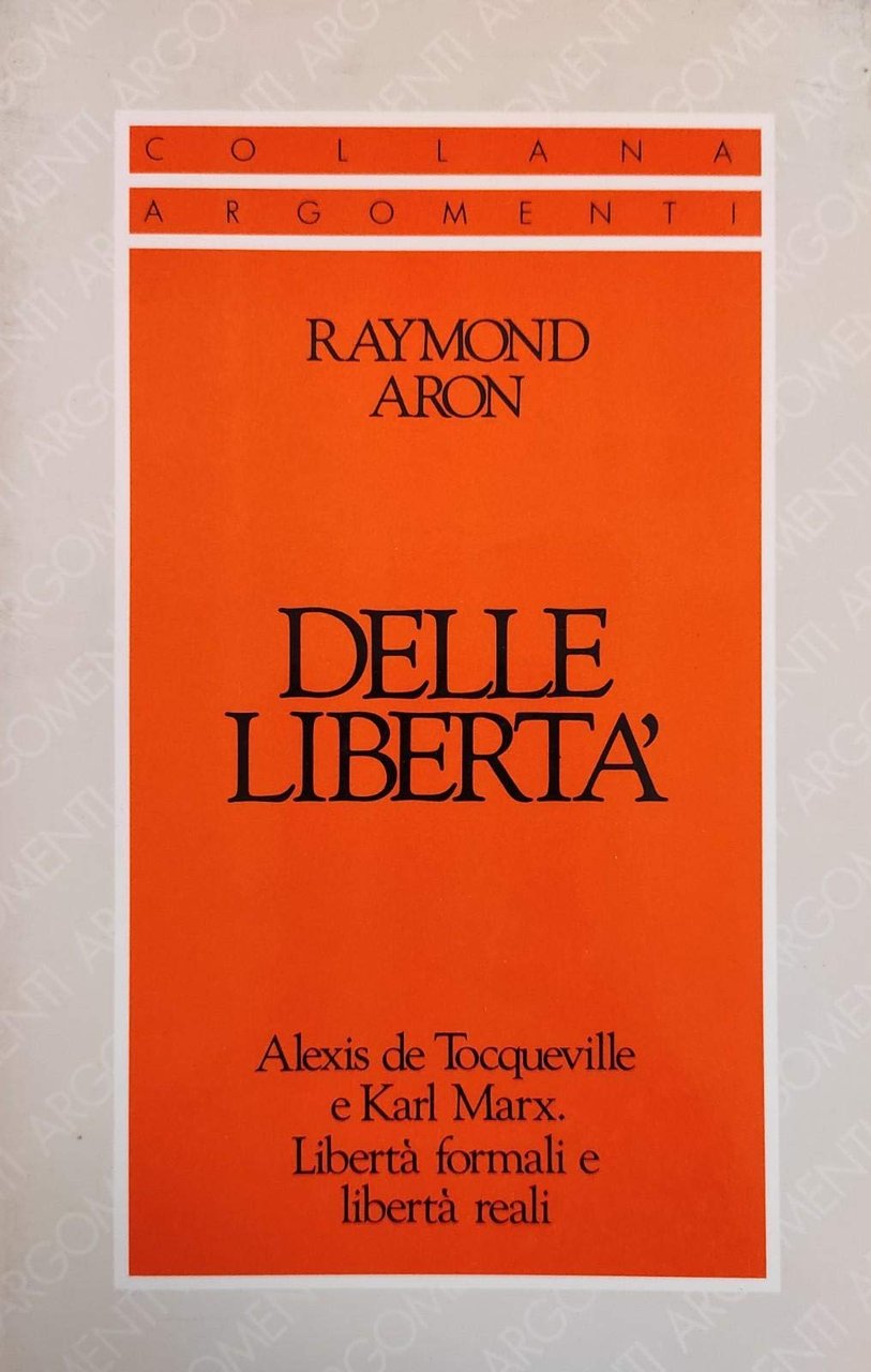 Delle libertà. Alexis de Toqueville e Karl Marx. Libertà formali …