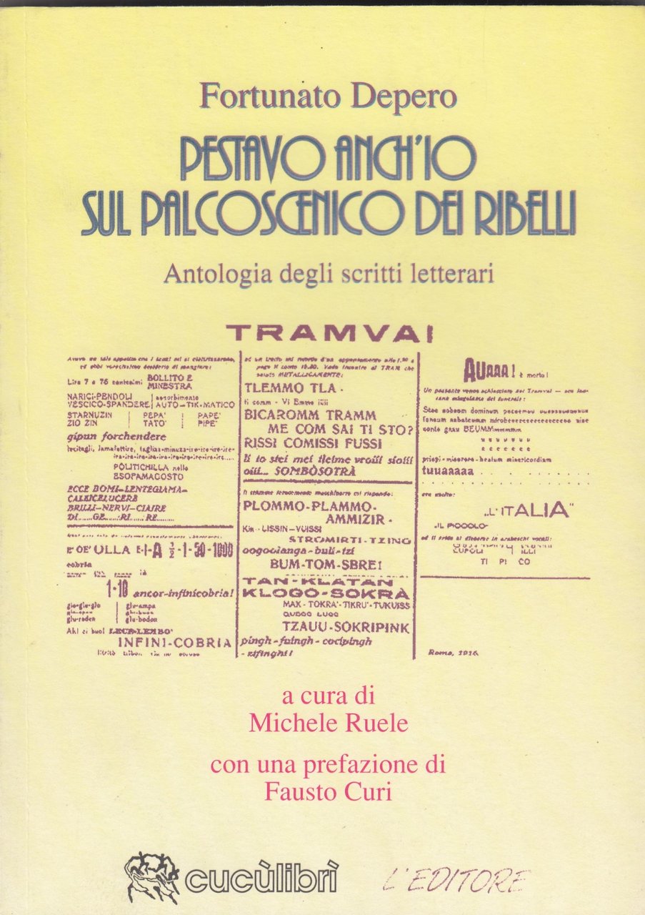 Depero. Pestavo anch\'io sul palcoscenico dei ribelli. Antologia degli scritti …
