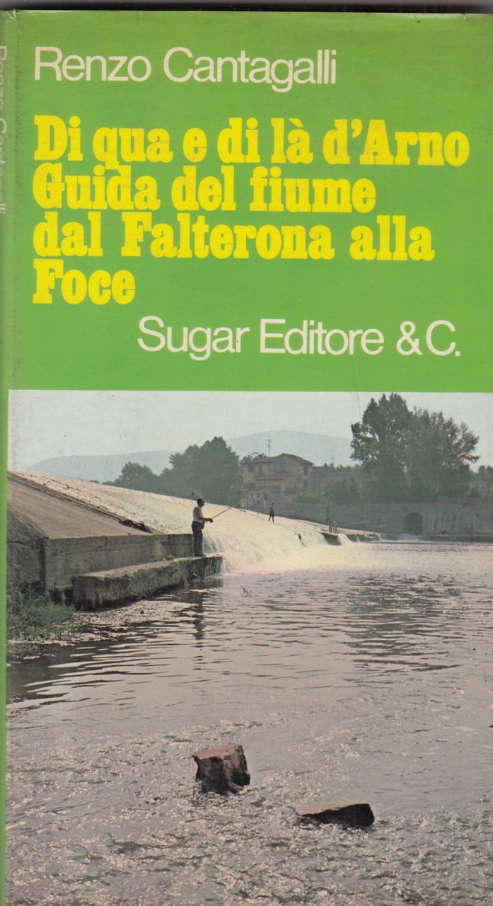 Di quà e di là d'Arno. Guida del fiume dal …