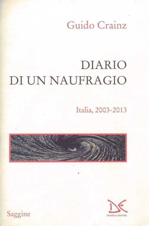 Diario di un naufragio. Italia 2003-2013