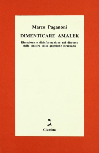 Dimenticare Amalek. Rimozione e disinformazione nel discorso della sinistra sulla …