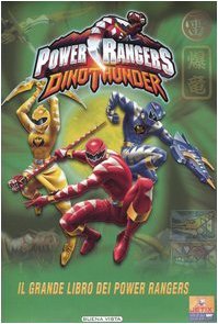 Dino Thunder. Power Rangers. Il grande libro dei Power Rangers. …