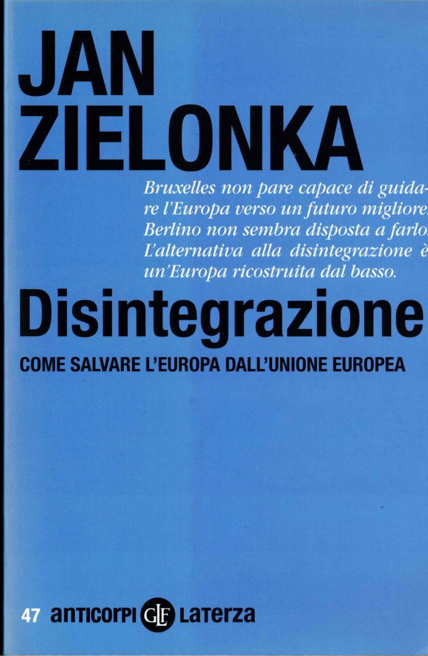 Disintegrazione. Come salvare l'Europa dall'Unione Europea