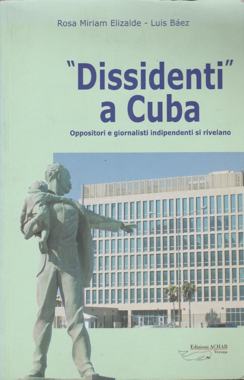 Dissidenti a Cuba. Oppositori e giornalisti indipendenti si rivelano
