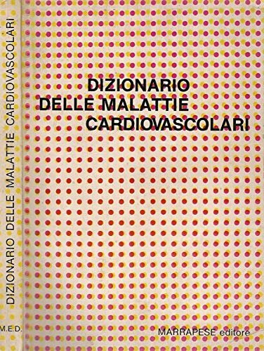 Dizionario delle malattie cardiovascolari.