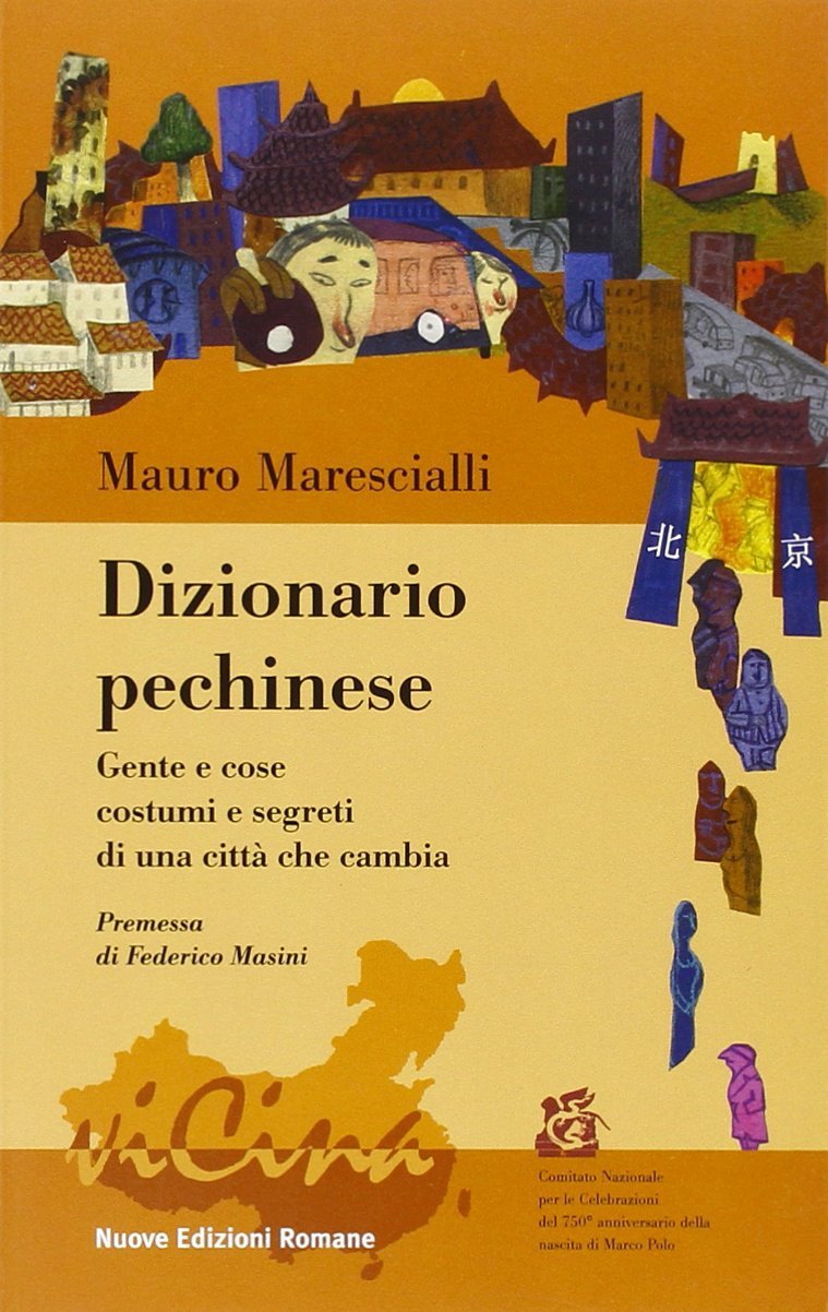 Dizionario pechinese. Gente e cose, costumi e segreti di una …