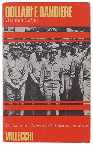 DOLLARI E BANDIERE. Battaglie, eroi, cospiratori, spie.