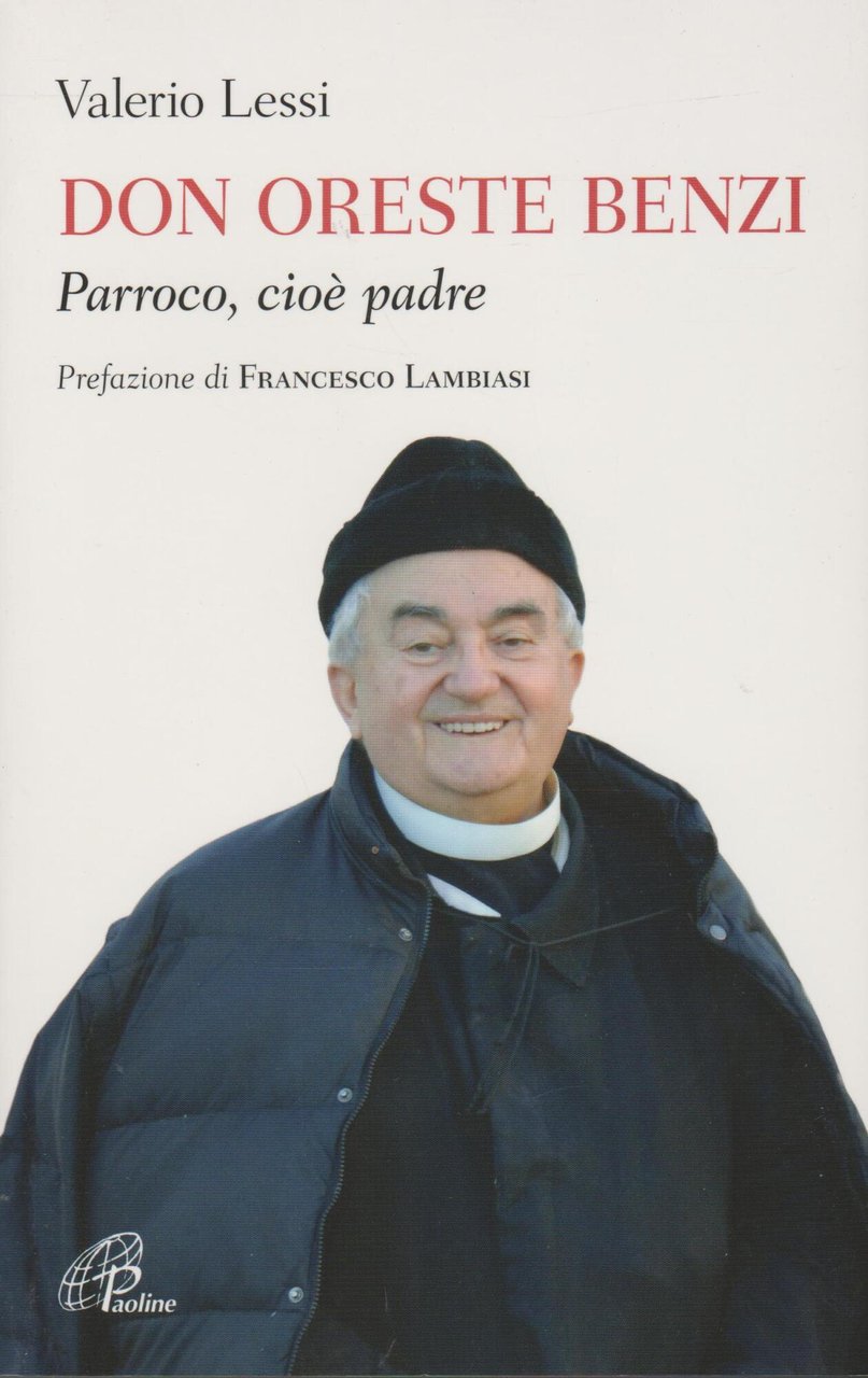 Don Oreste Benzi. Parroco, cioè padre. Ediz. illustrata