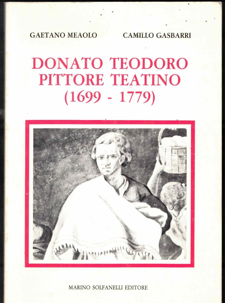 Donato Teodoro. Pittore teatino (1699-1779)