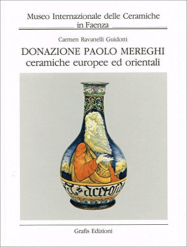 Donazione Paolo Mereghi ceramiche europee ed orientali.