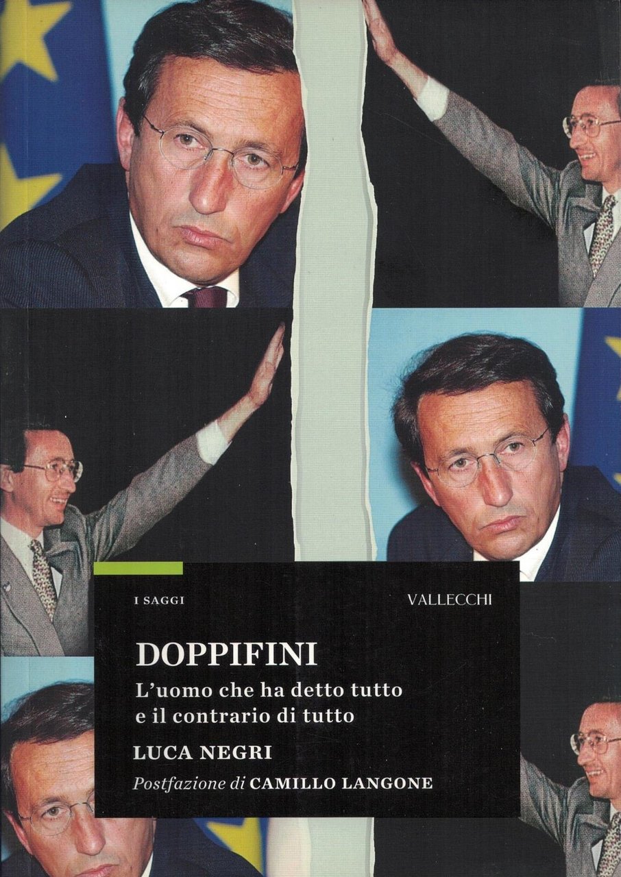Doppifini. L'uomo che ha detto tutto e il contrario di …