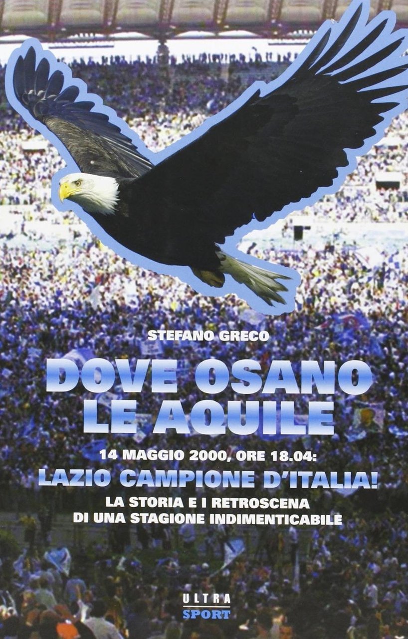 Dove osano le aquile. 14 maggio 2000: Lazio campione d'Italia! … | Immagine principale