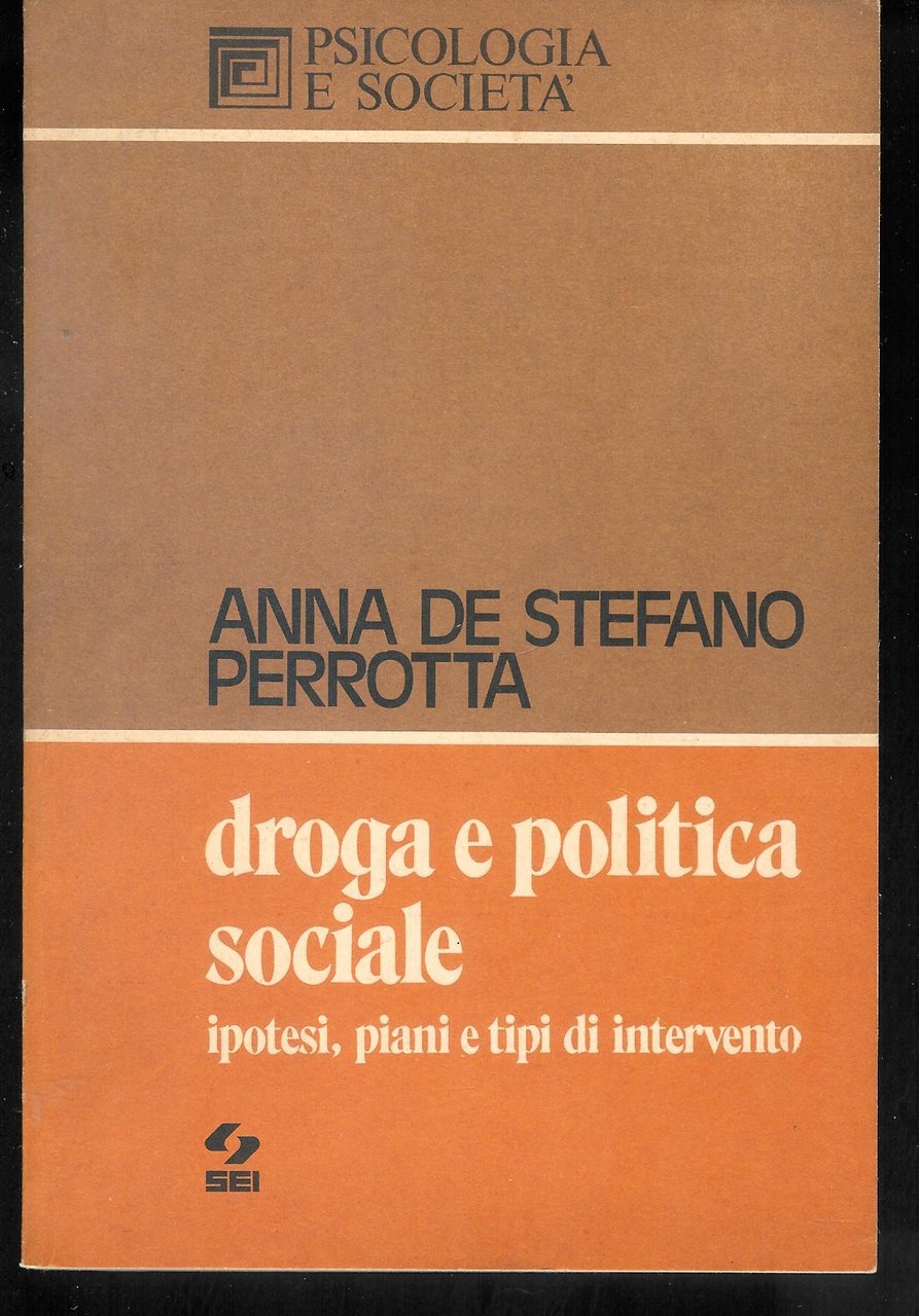 DROGA E POLITICA SOCIALE. Ipotesi, piani e tipi di intervento.