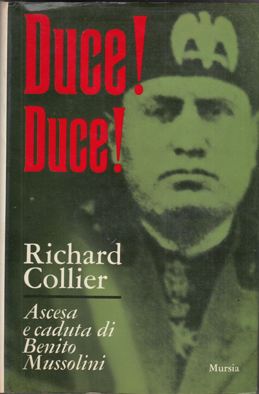 Duce! Duce! ascesa e caduta di Benito Mussolini