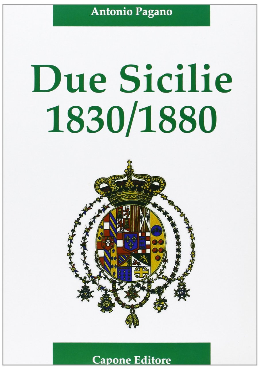 Due Sicilie. 1830-1880. Cronaca della disfatta
