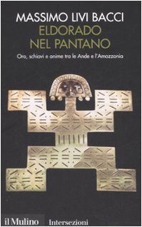 Eldorado nel pantano. Oro, schiavi e anime tra le Ande …