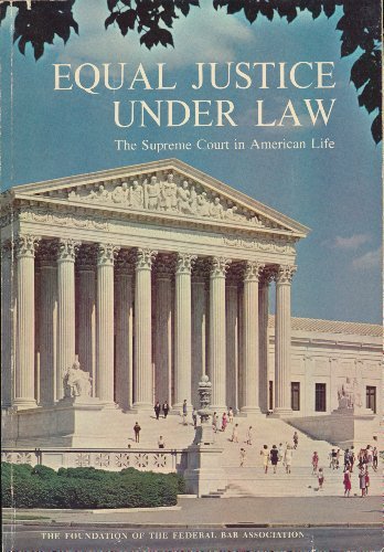 Equal Justice Under Law the Supreme Court in American Life