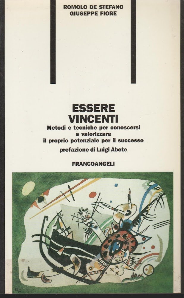 Essere vincenti. Metodi e tecniche per conoscersi e valorizzare il …
