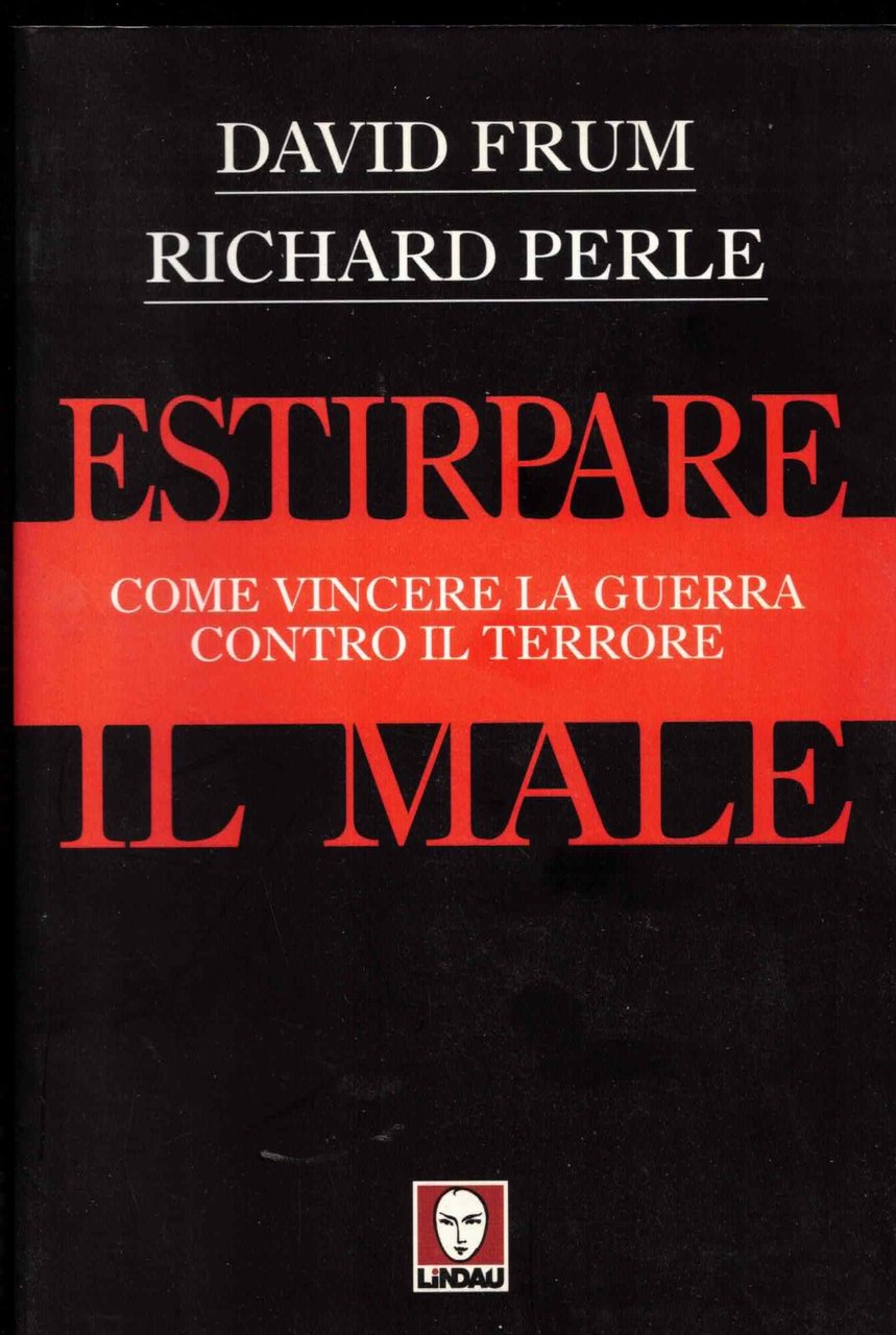 Estirpare il male. Come vincere la guerra contro il terrore | Immagine principale