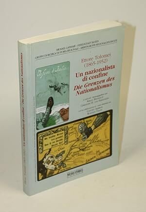 Ettore Tolomei (1865-1952). Un nazionalista di confine / Die Grenzen …
