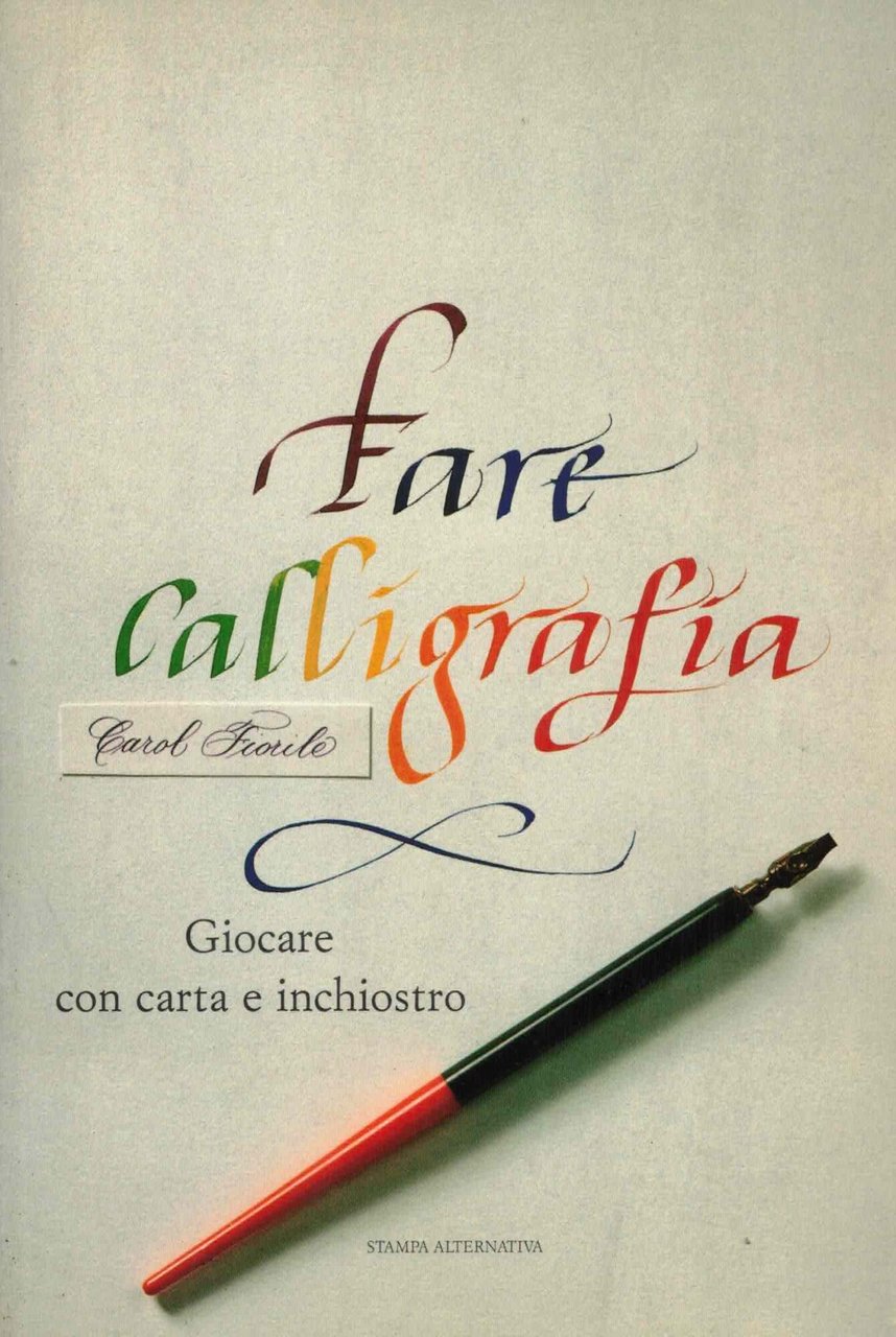 Fare calligrafia. Giocare con carta e inchiostro