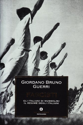 Fascisti : gli italiani di Mussolini, il regime degli italiani